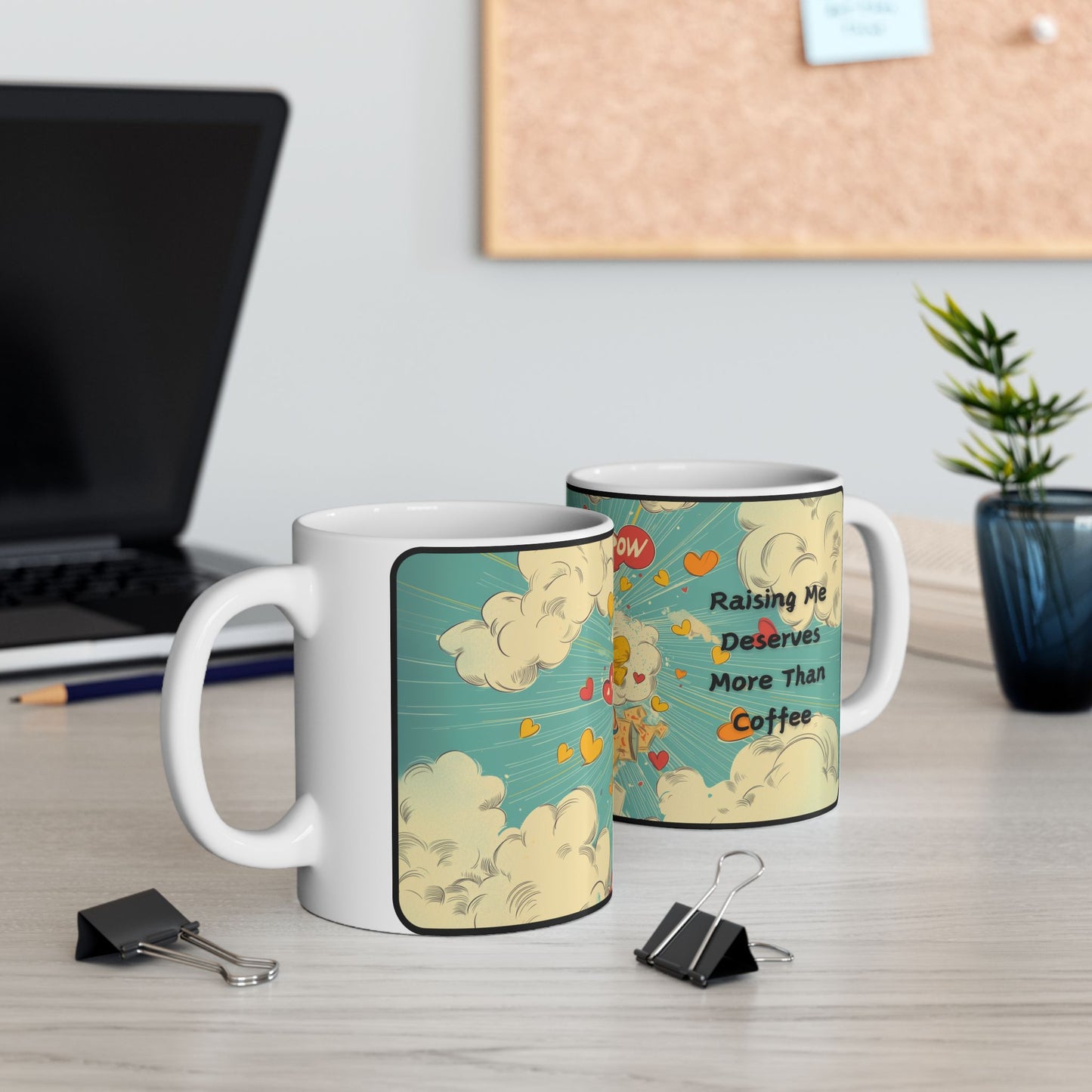 Raising Me Deserves More Than Coffee - Mug