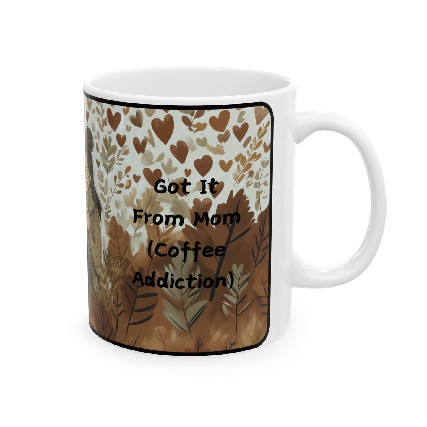 Got It From Mom (Coffee Addiction) - Mug