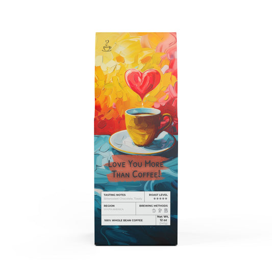I Love You More Than Coffee!